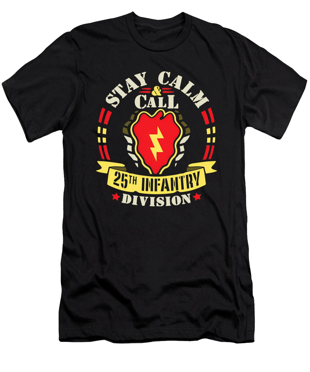 Stay Calm Call 25th Infantry Logo Milar Style T-Shirt