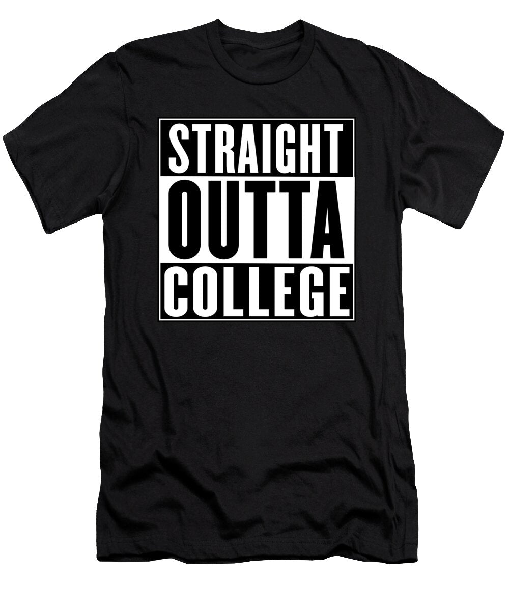 Straight Outta College Sarcastic P T-Shirt