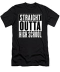 Straight Outta High School Sarcastic P T-Shirt
