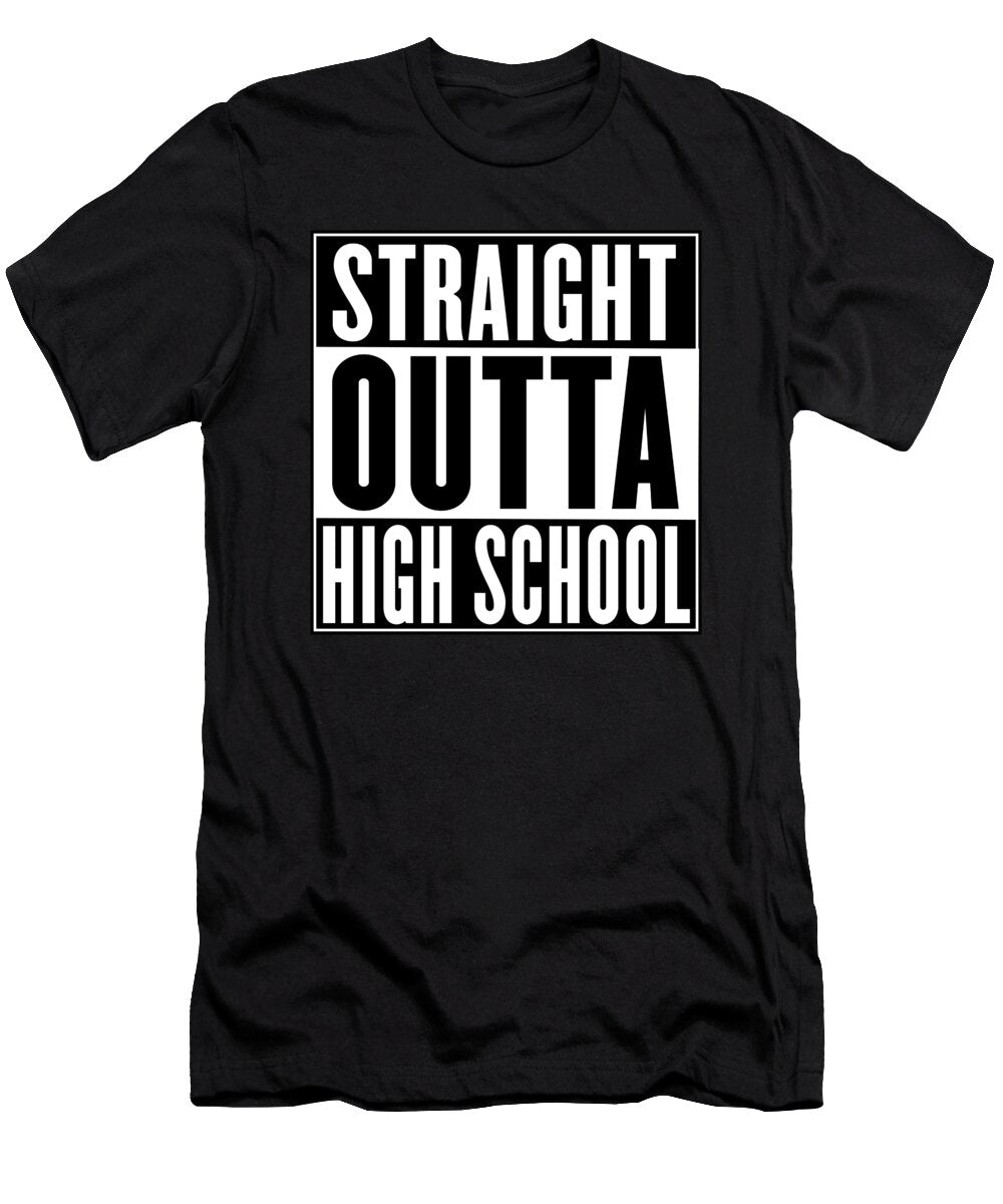 Straight Outta High School Sarcastic P T-Shirt
