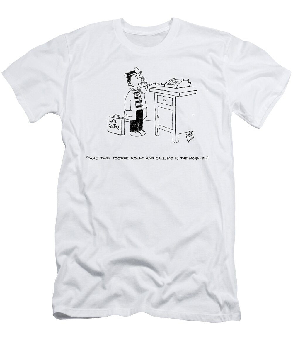 Take Two Tootsie Rolls and Call Me in the Morning Elmer Parolini T-Shirt