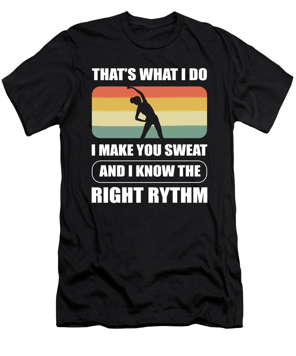 Thats What I Do Make You Sweat Aerobics Fitness Instructor Alessandra Roth T-Shirt
