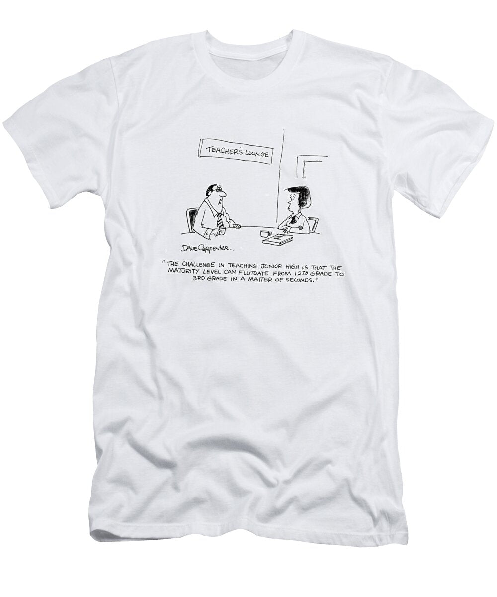 The Challenge in Teaching Junior High Is That the Maturity Dave Carpenter No Index T-Shirt