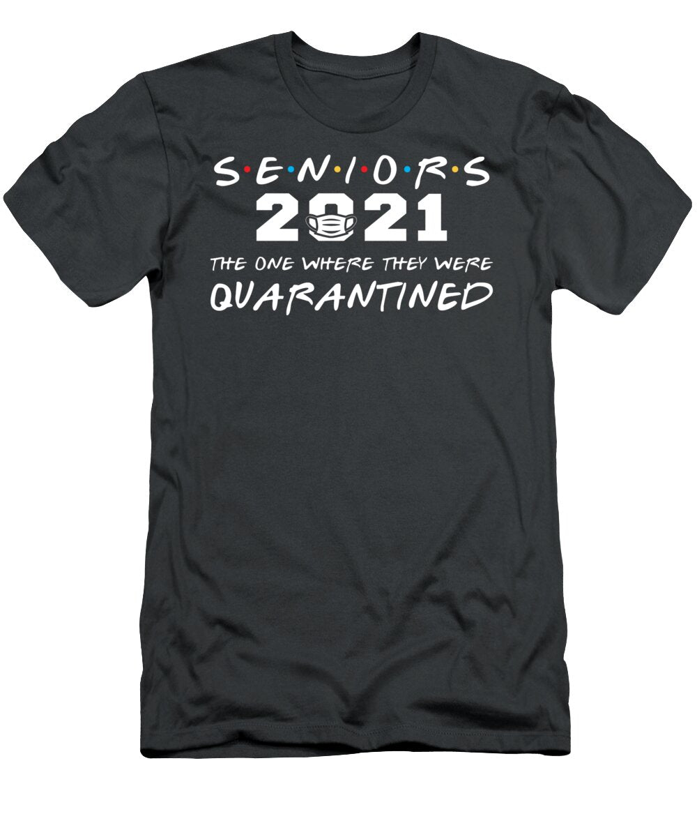 The One Where They Were Quarantined Seniors 2021 Graduation Parth Neyma T-Shirt