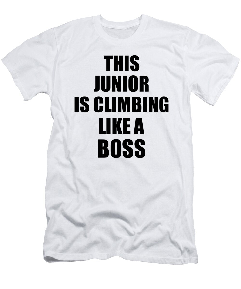 This Junior Is Climbing Like a Boss Funny Gift Funny Gift Ideas T-Shirt