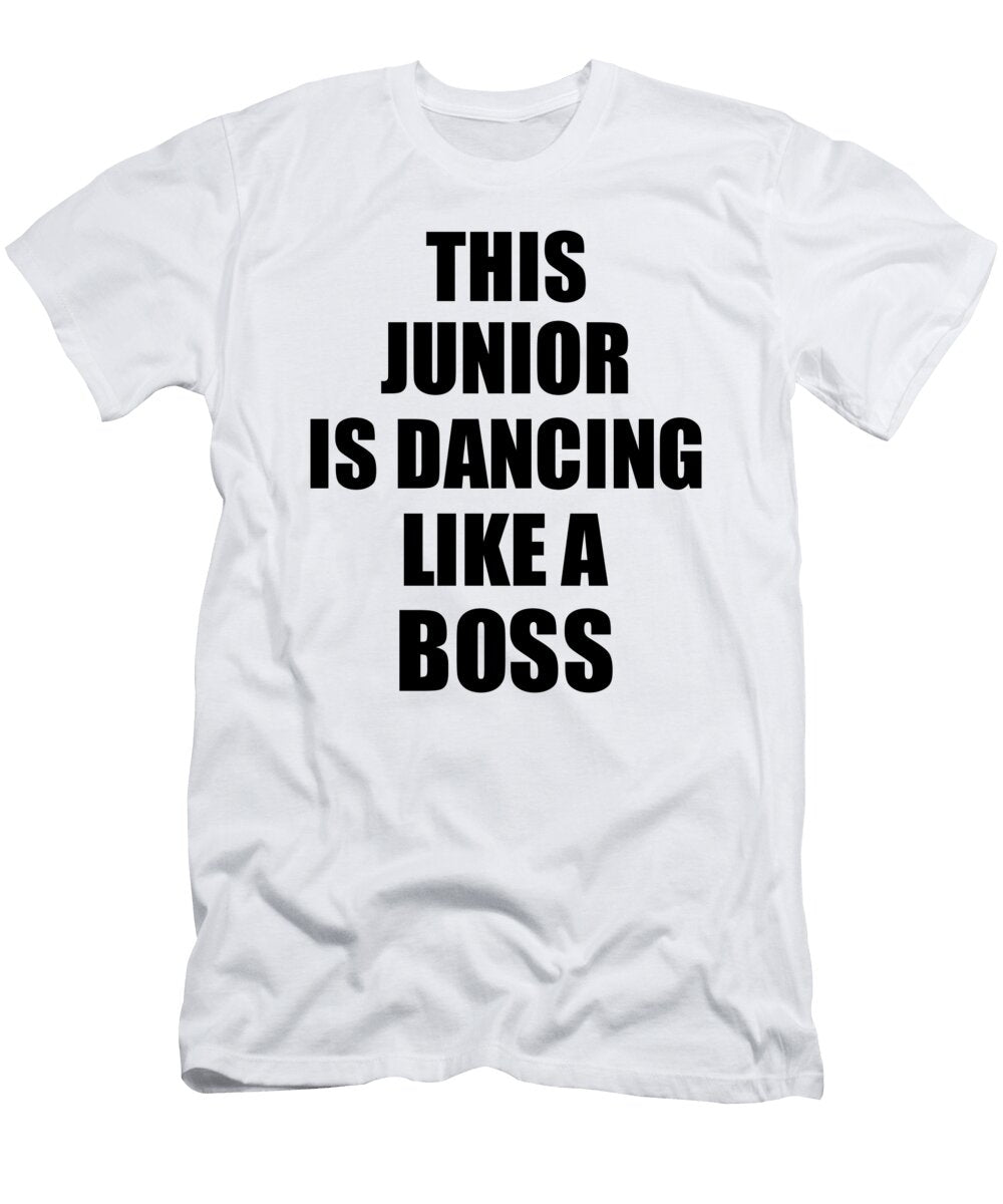 This Junior Is Dancing Like a Boss Funny Gift Funny Gift Ideas T-Shirt