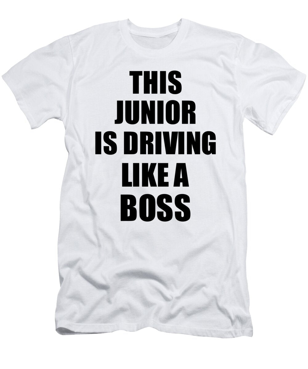This Junior Is Driving Like a Boss Funny Gift Funny Gift Ideas T-Shirt