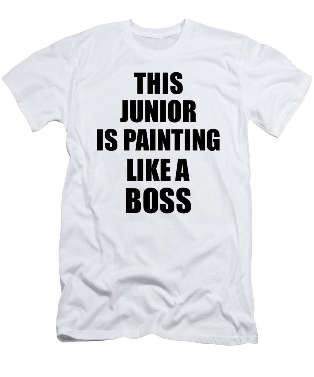This Junior Is Painting Like a Boss Funny Gift Funny Gift Ideas T-Shirt