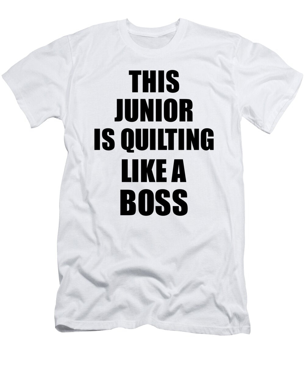 This Junior Is Quilting Like a Boss Funny Gift Funny Gift Ideas T-Shirt