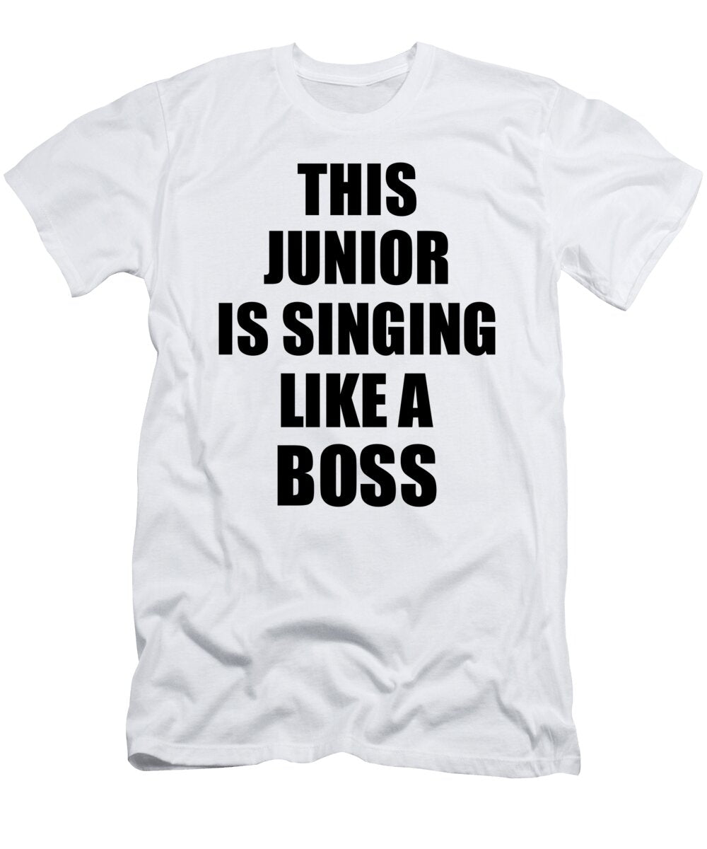 This Junior Is Singing Like a Boss Funny Gift Funny Gift Ideas T-Shirt