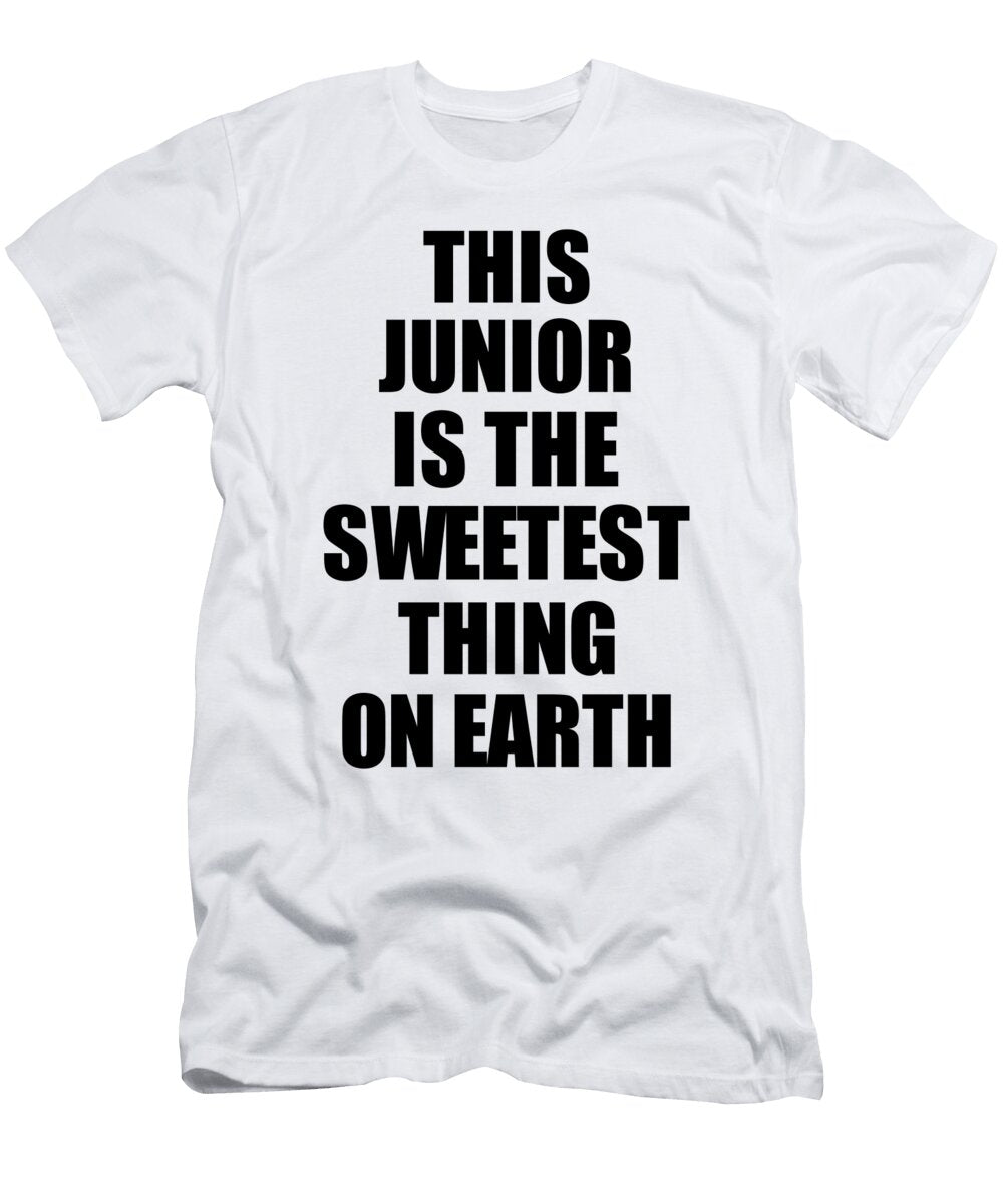 This Junior Is the Sweetest Thing on Earth Cute Love Gift Inspirational Quote Warmth Saying Funnygiftscreation T-Shirt