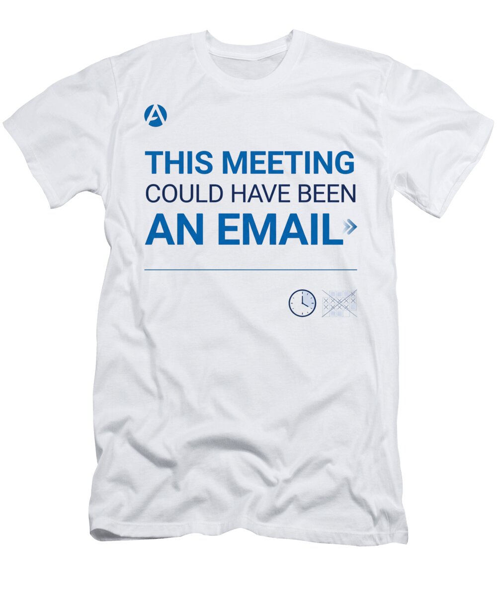 This Meeting Could Have Been an Email Bold Typography T-Shirt