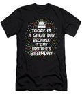 Today Is a Great Day Because Its My Brothers Birthday Product Art Grabitees T-Shirt