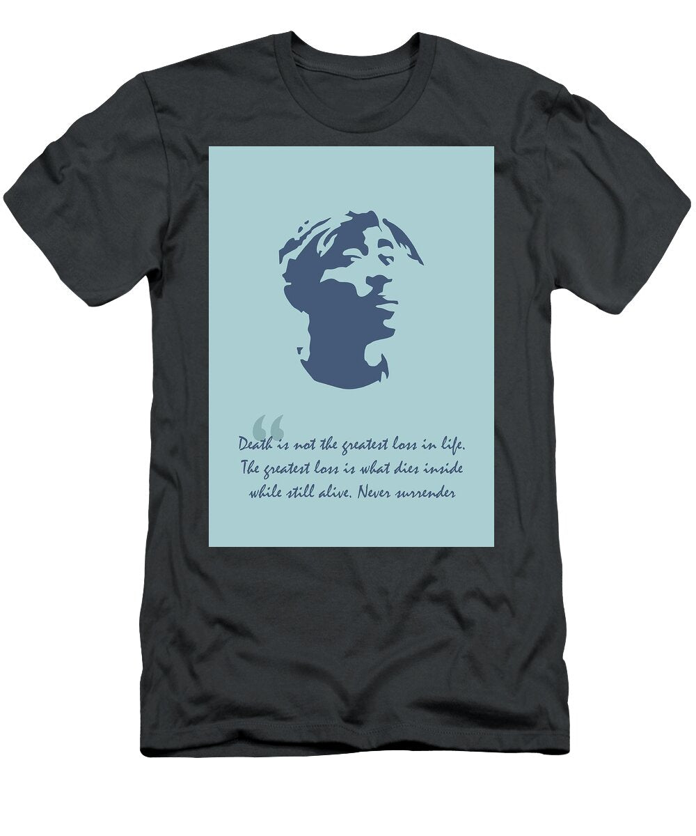 Tupac Shakur Quote Ahmad Nusyirwan T-Shirt