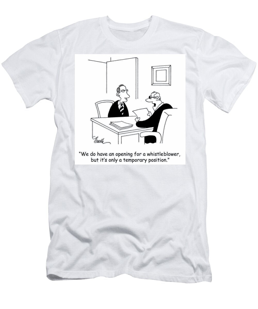 We Do Have an Opening for a Whistleblower But Its Only Marty Bucella T-Shirt