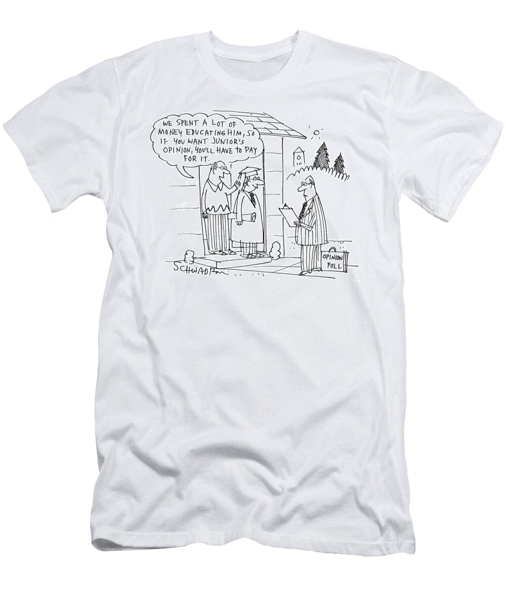 We Spent a Lot of Money Educating Him So If You Want Harley Schwadron T-Shirt