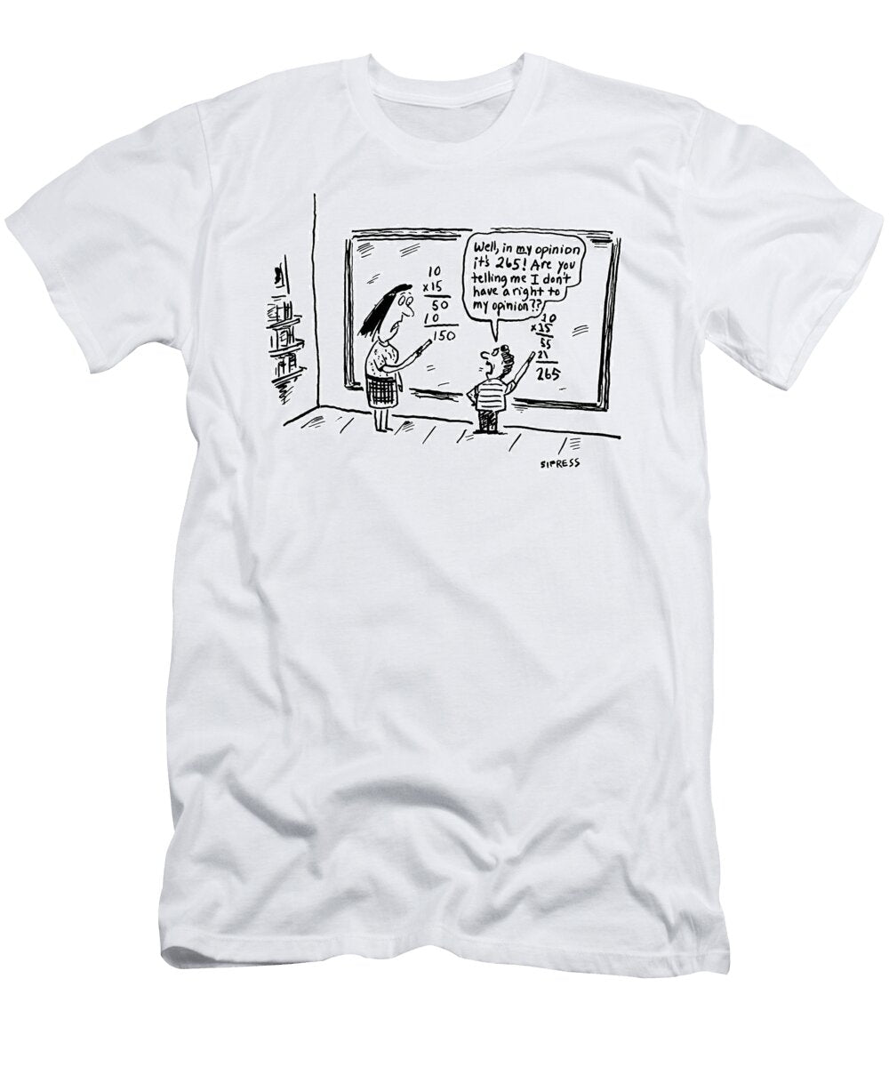 Well in My Opinion Its 265 Are You Telling Me I Dont David Sipress T-Shirt