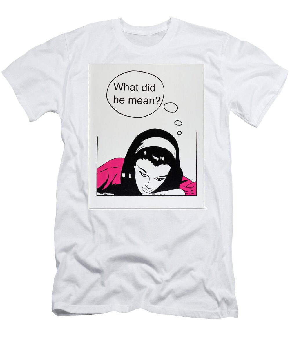 What Did He Mean Anshie Kagan T-Shirt