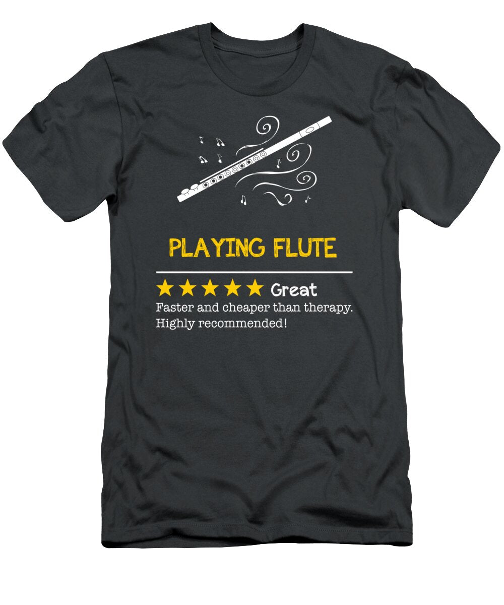 Whistle Away Woes Flute Cheaper Faster Funnier Than Therapy Flute Therapy T-Shirt