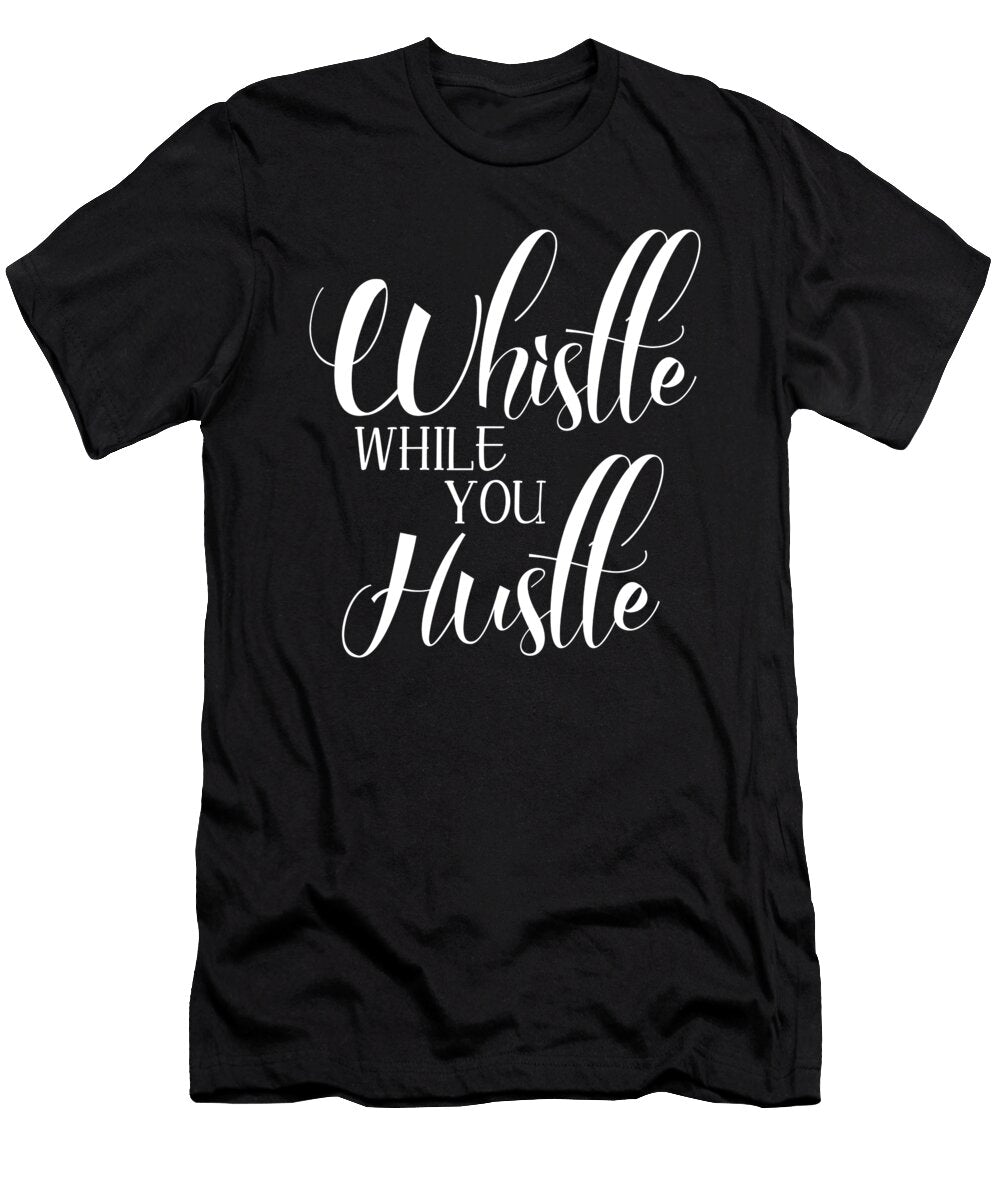 Whistle While You Hustle Jacob Zelazny T-Shirt