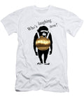 Who Is Laughing Now Twan Urselmann T-Shirt