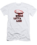 Whole Lotta Love Harry M Costello T-Shirt