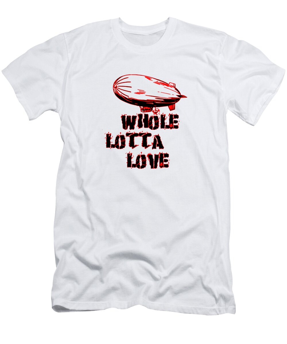 Whole Lotta Love Harry M Costello T-Shirt