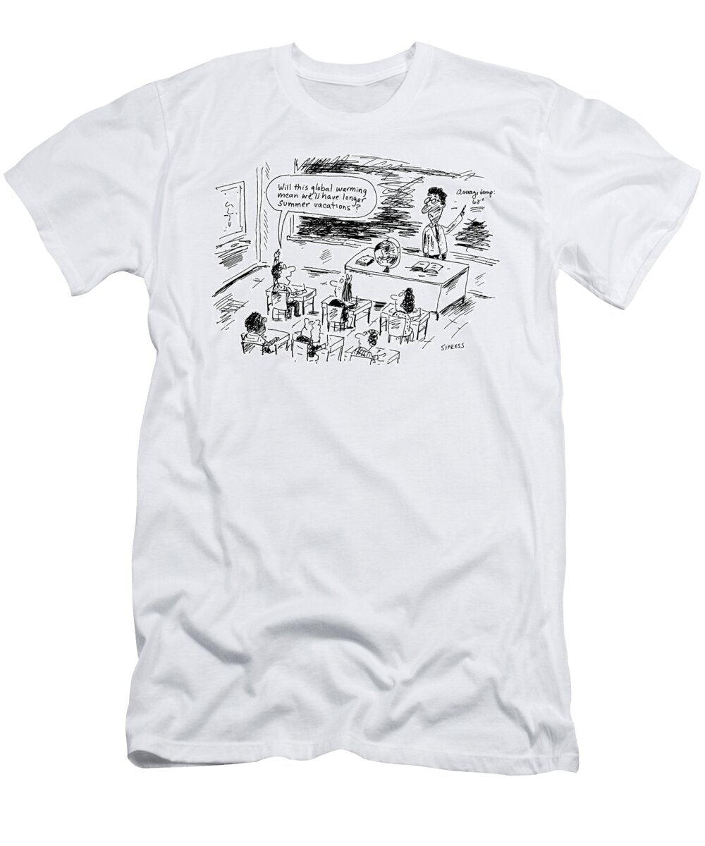 Will This Global Warming Mean Well Have Longer Summer David Sipress T-Shirt