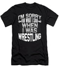 Wrestler Gift Sorry for What I Said While Wrestling Gift Ideas Kanig Designs T-Shirt