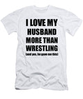 Wrestling Wife Funny Valentine Gift Idea for My Spouse Lover From Husband Funny Gift Ideas T-Shirt