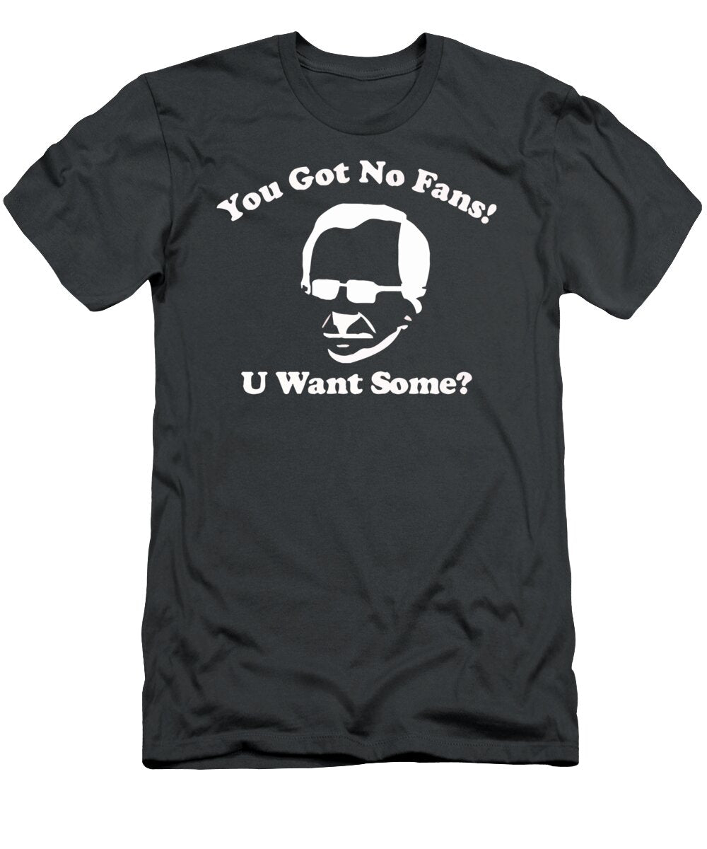 You Got No Fans Lincoln Deeply T-Shirt