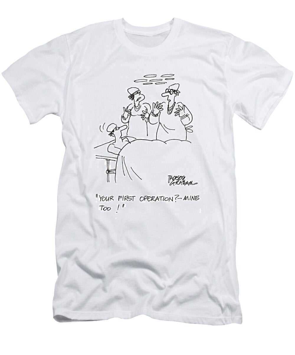 Your First Operation Mine Jackson Graham T-Shirt